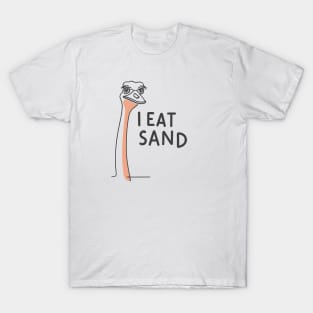 "Whimsical Ostrich: I Eat Sand" - Funny Random Meme T-Shirt